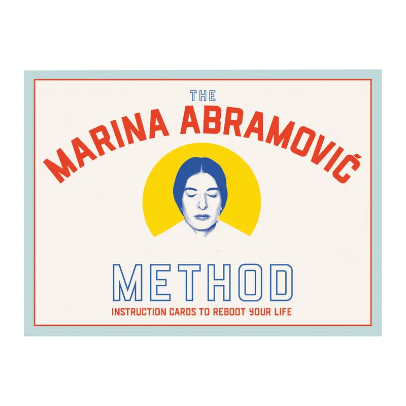 The Marina Abramovi Method Instruction Cards to Reboot Your Life