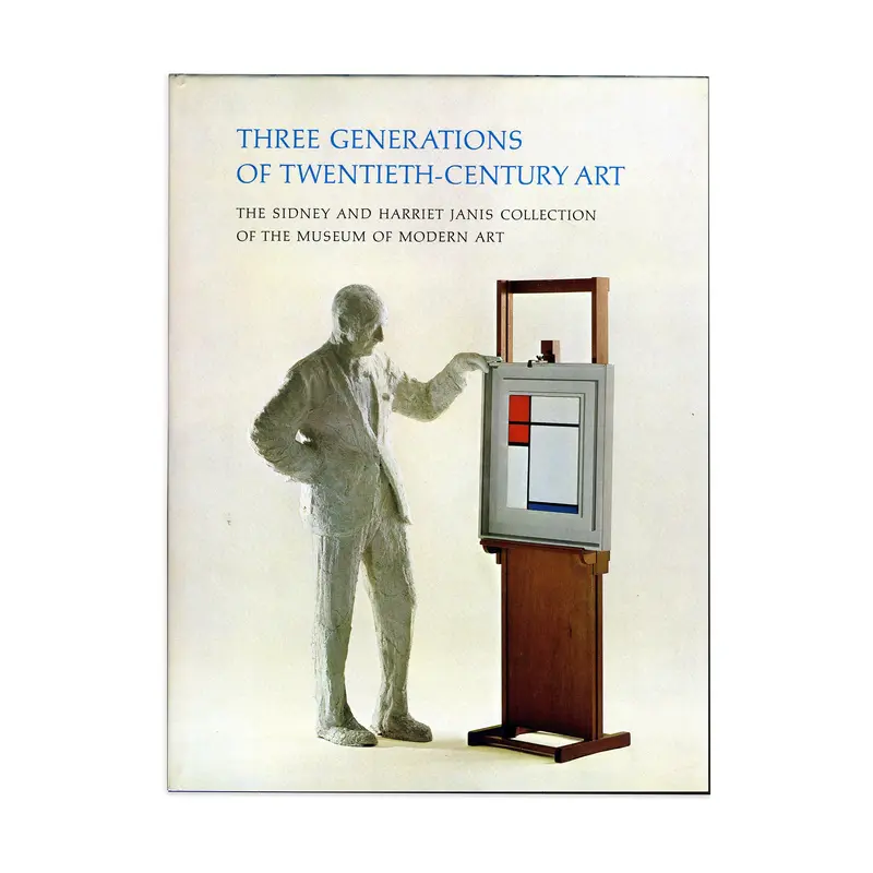 Three Generations of 20th Century Art The Sidney and Harriet Janis Collection of the Museum of Modern Art - Hardcover