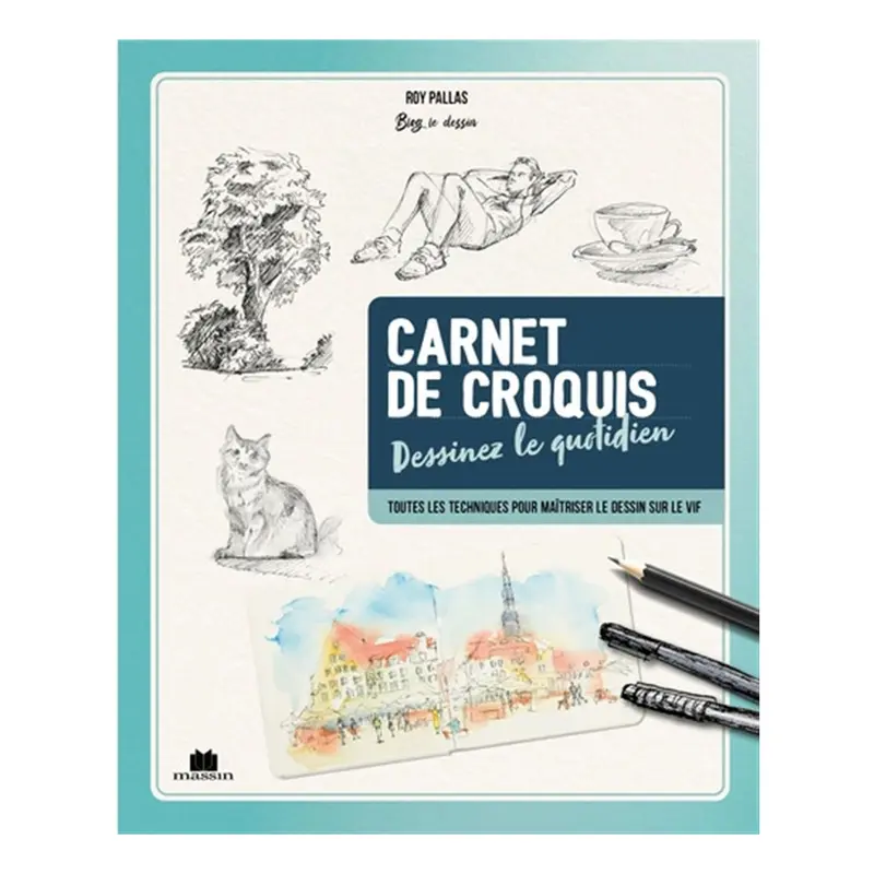Croquis au quotidien_Techniques et pas  pas pour peindre sur le vif - French Ed