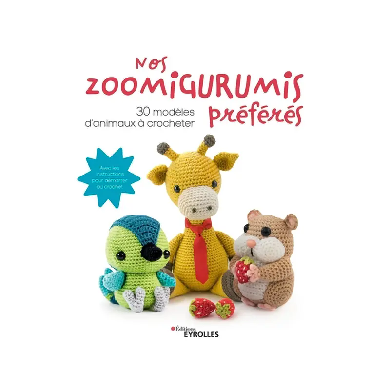 Nos zoomigurumis prfrs : 30 modles d'animaux  crocheter - French Ed.
