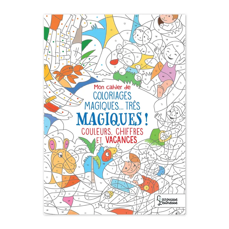 Mon cahier de coloriage magique, trs magique - Couleurs, chiffres et vacances - French Ed.