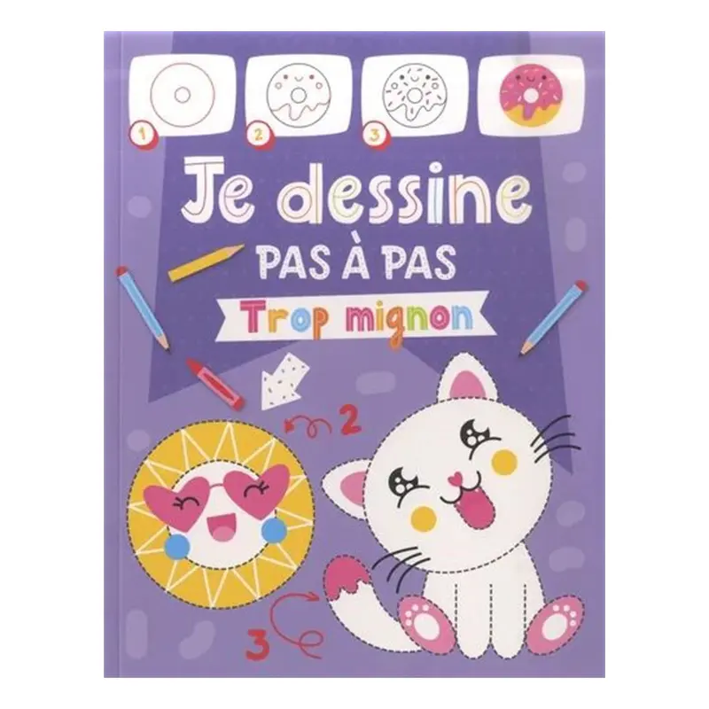 Je dessine pas  pas : Trop mignon - French Ed.