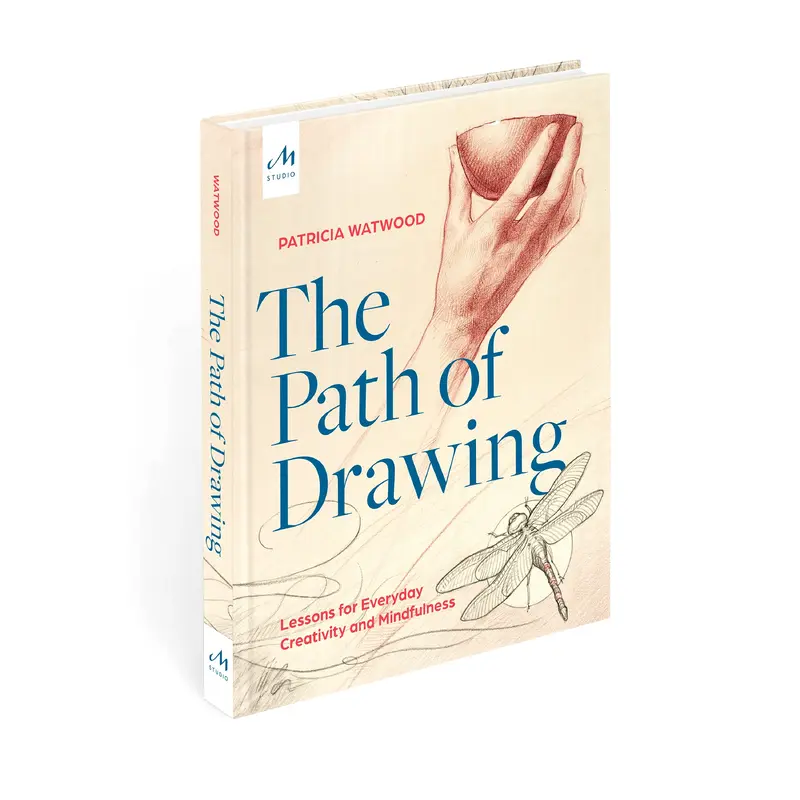 The Path of Drawing: Lessons for Everyday Creativity and Mindfulness