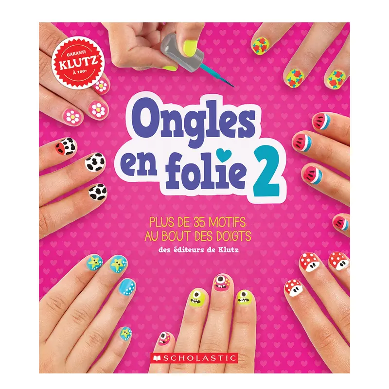 Ongles en folie 02 : Plus de 35 motifs au bout des doigts - French Ed.
