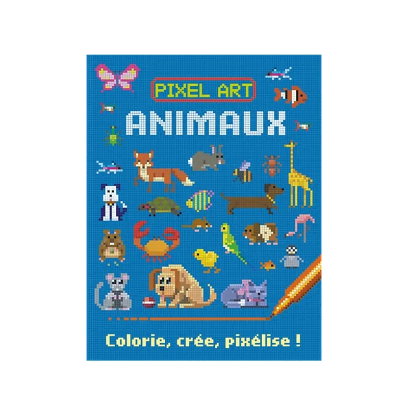 Animaux : Colorie, cre, pixlise ! - French Ed.