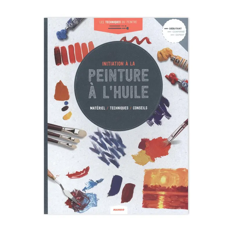 Initiation  la peinture  lhuile : Matriel, techniques, conseils  French