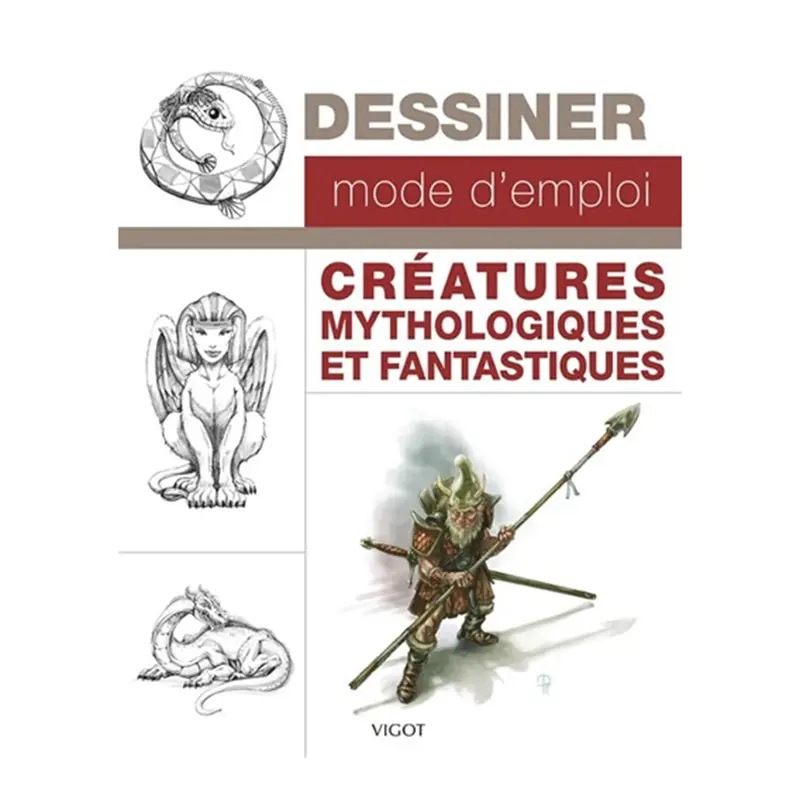 Dessiner mode d'emploi : Cratures mythologiques et fantastiques - French Ed.