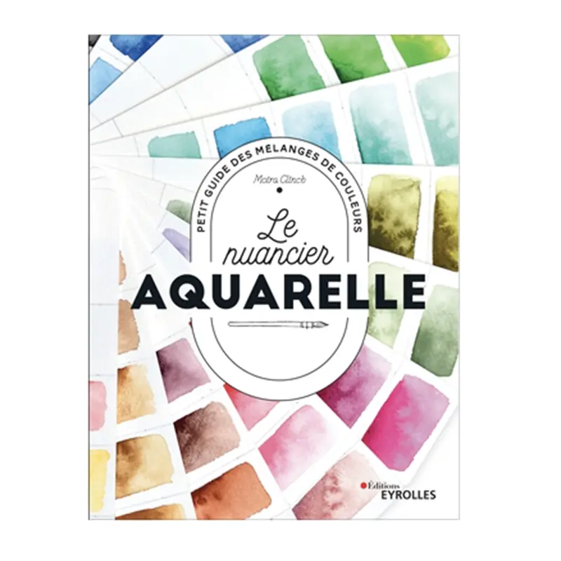 Le nuancier aquarelle : Petit guide des mlanges de couleurs - French Ed,