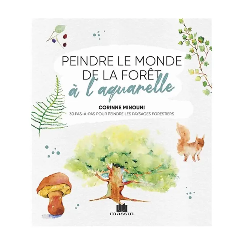 Peindre le monde de la fort  l'aquarelle - French Ed.