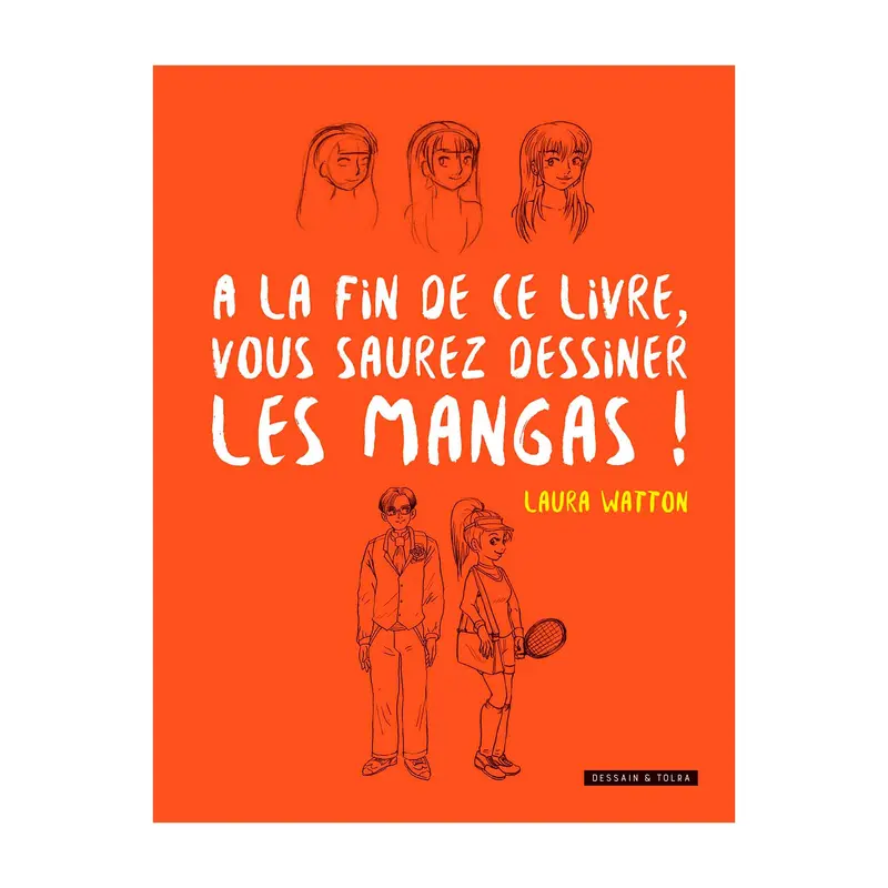 la fin de ce livre, vous saurez dessiner les mangas ! - French Ed.