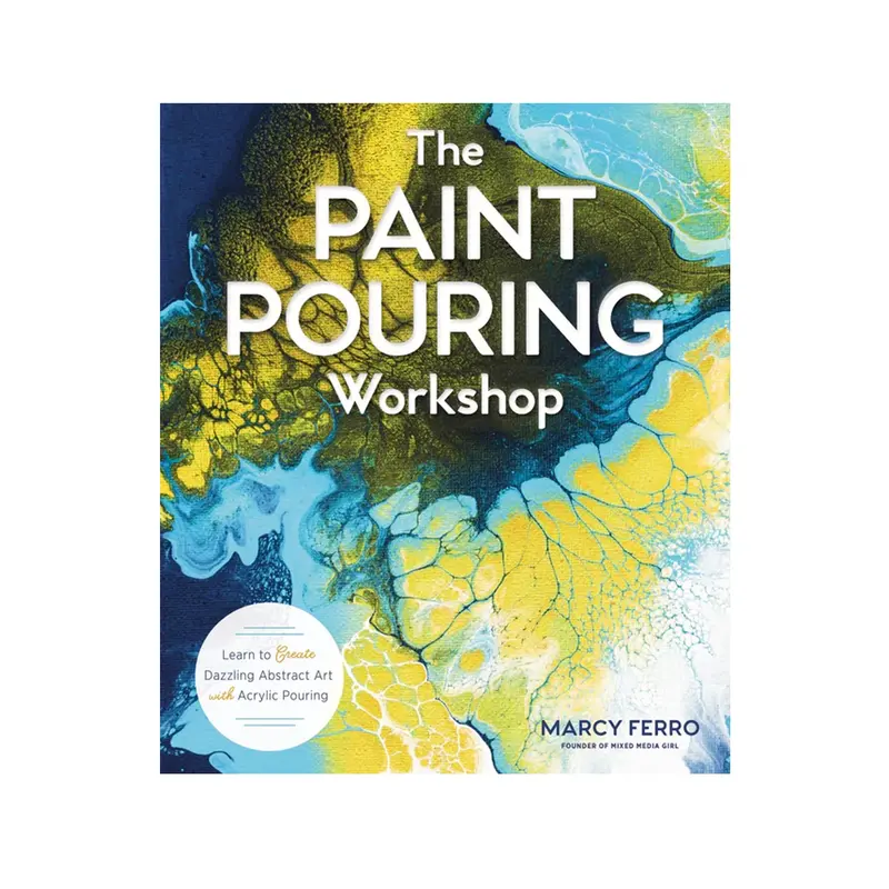 The Paint Pouring Workshop: Learn to Create Dazzling Abstract Art with Acrylic Pouring - English Ed.