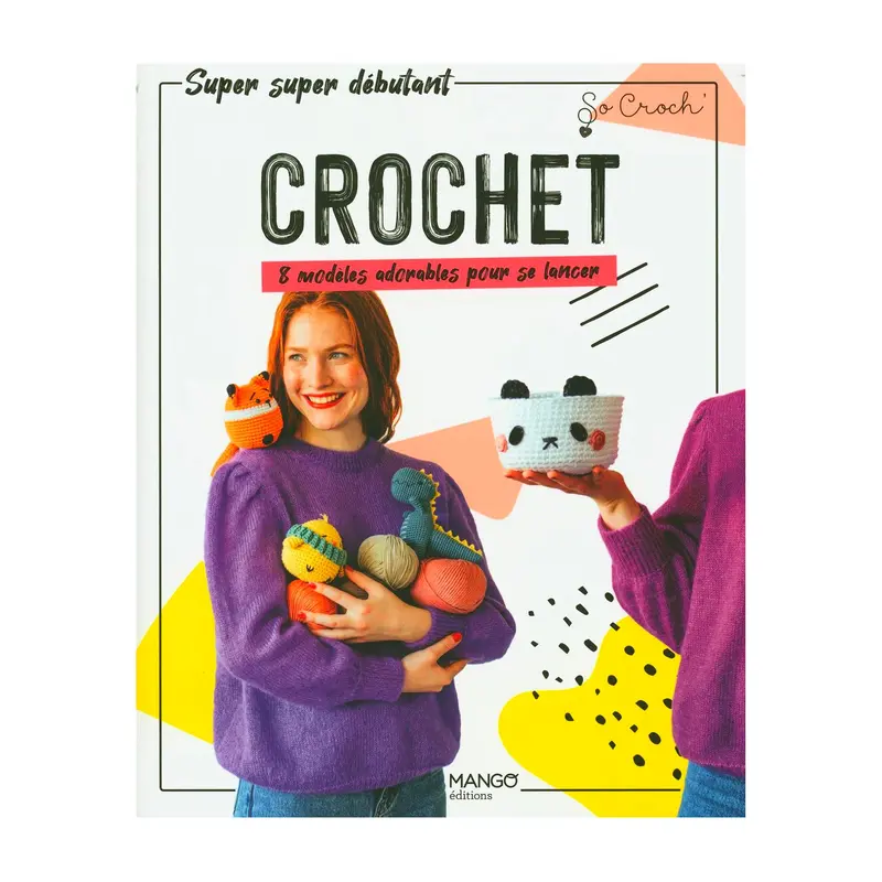Crochet: 8 modles adorables pour se lancer - French Ed.