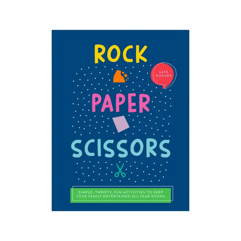 Rock, Paper, Scissors : Simple, Thrifty, Fun Activities to Keep Your Family Entertained All Year Round - English Ed.