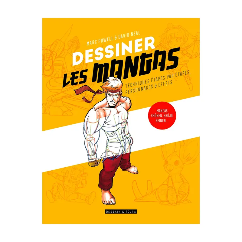 Dessiner les mangas : Techniques tapes par tapes, personnages & effets - French Ed.