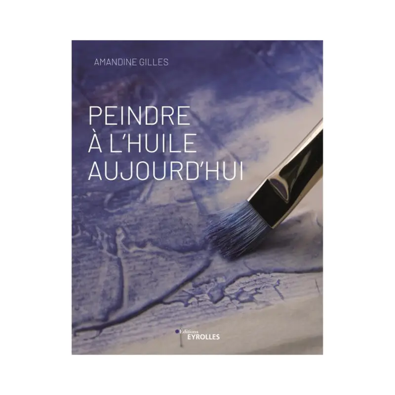 Peindre  l'huile aujourd'hui - French Ed.
