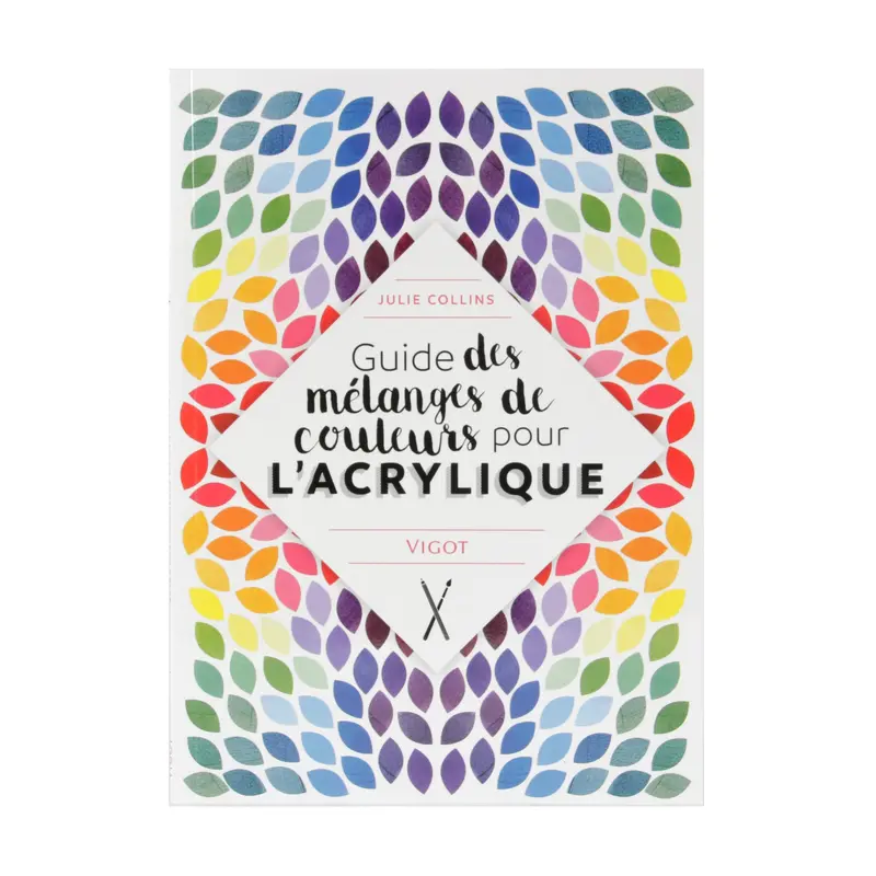 Guide des mlanges de couleurs pour l'acrylique - French Ed.