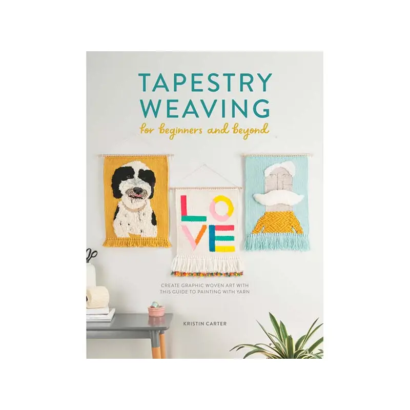 Tapestry Weaving For Beginners and Beyond