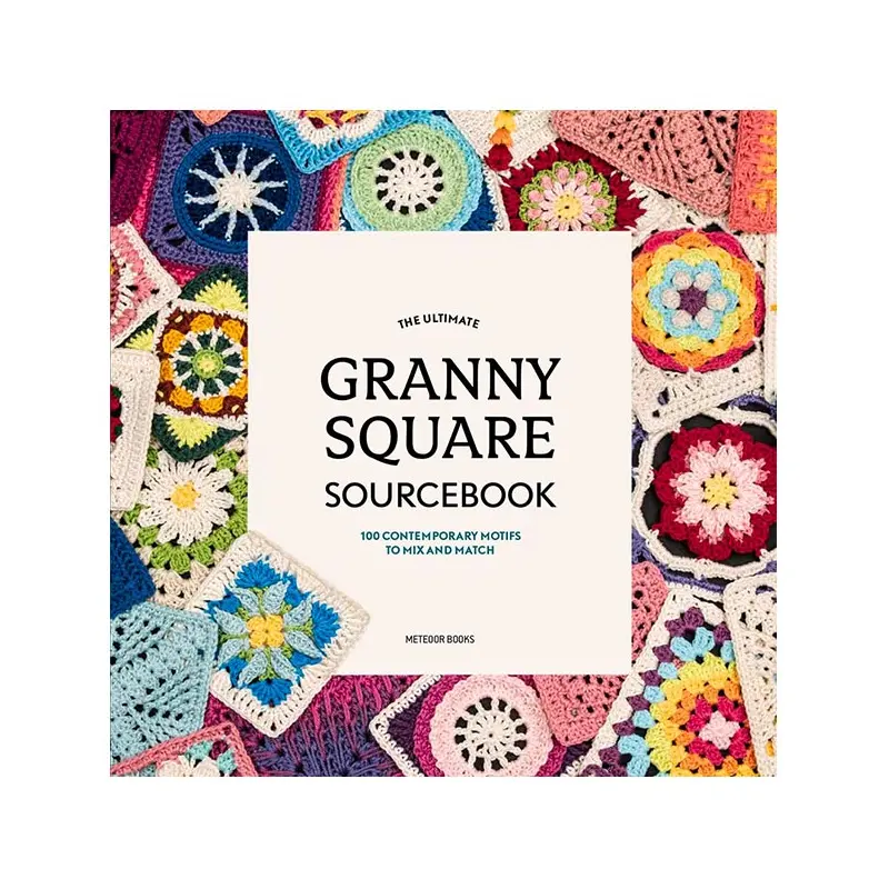 The Ultimate Granny Square Sourcebook