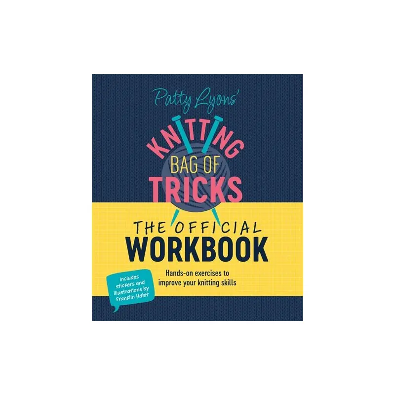 Patty Lyons' Knitting Bag of Tricks: The Official Workbook