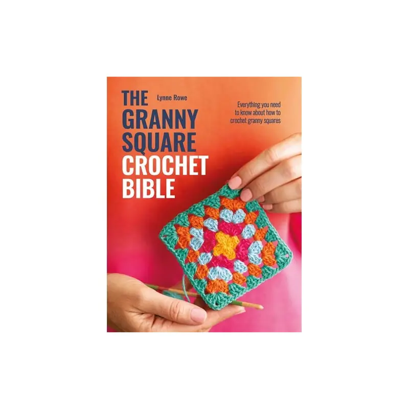 The Granny Square Crochet Bible